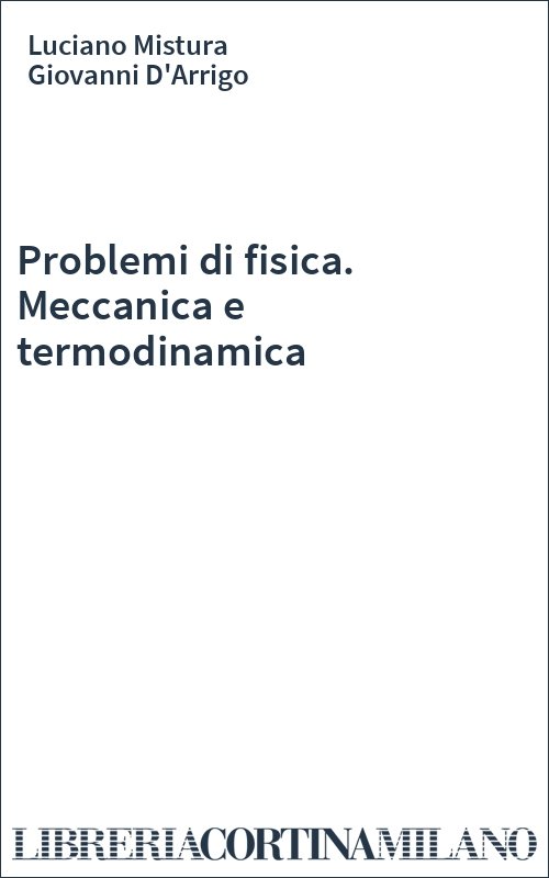 Problemi di fisica. Meccanica e termodinamica
