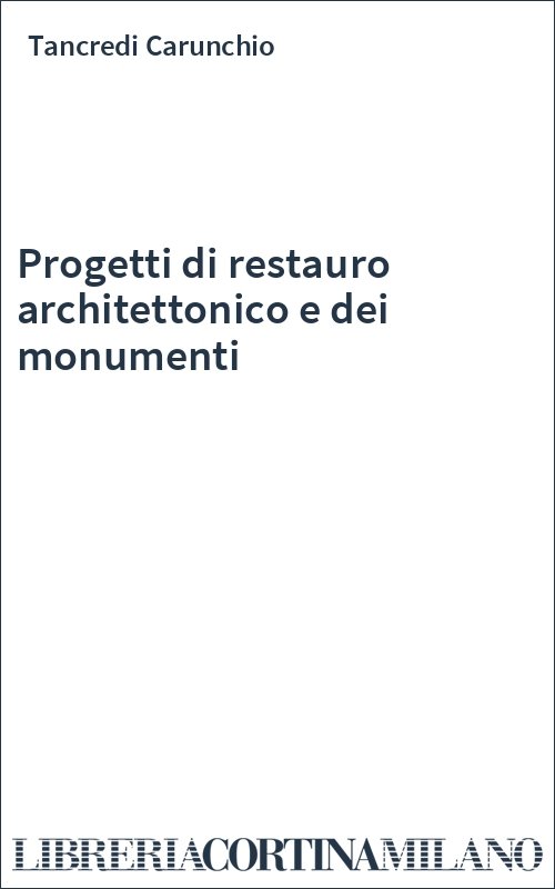 Progetti di restauro architettonico e dei monumenti