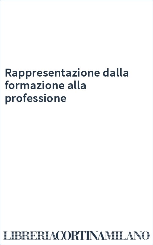 Rappresentazione dalla formazione alla professione