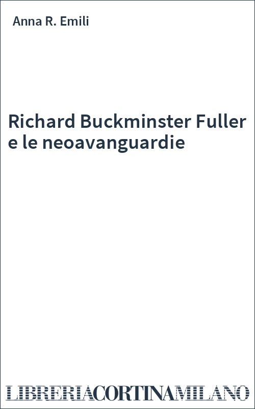 Richard Buckminster Fuller e le neoavanguardie