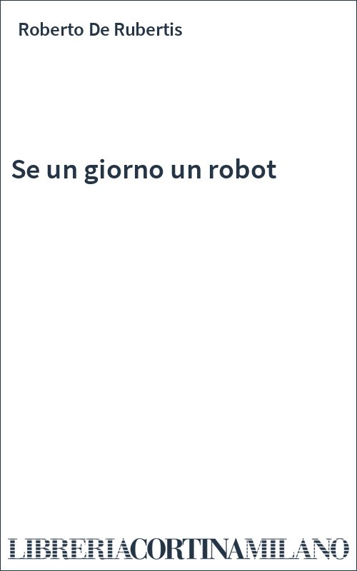 Se un giorno un robot