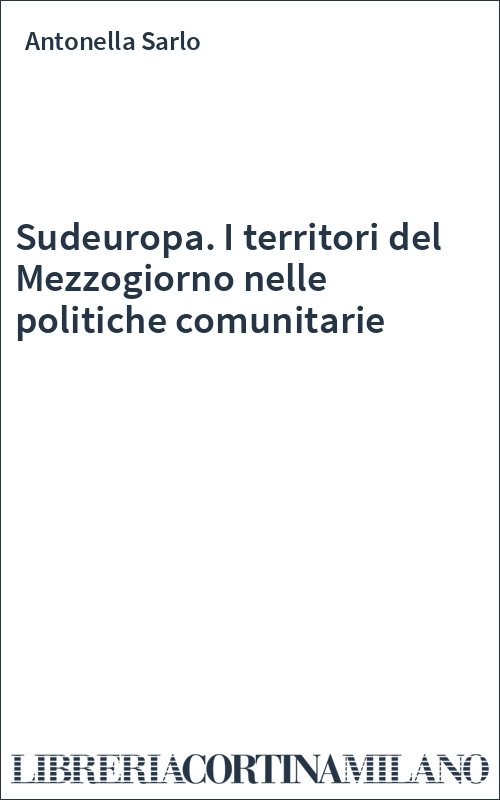 Sudeuropa. I territori del Mezzogiorno nelle politiche comunitarie