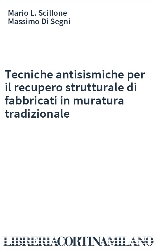 Tecniche antisismiche per il recupero strutturale di fabbricati in muratura tradizionale
