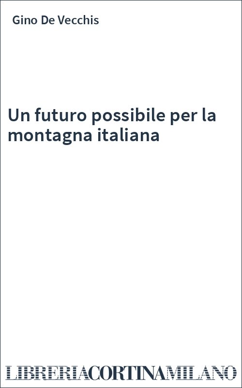 Un futuro possibile per la montagna italiana