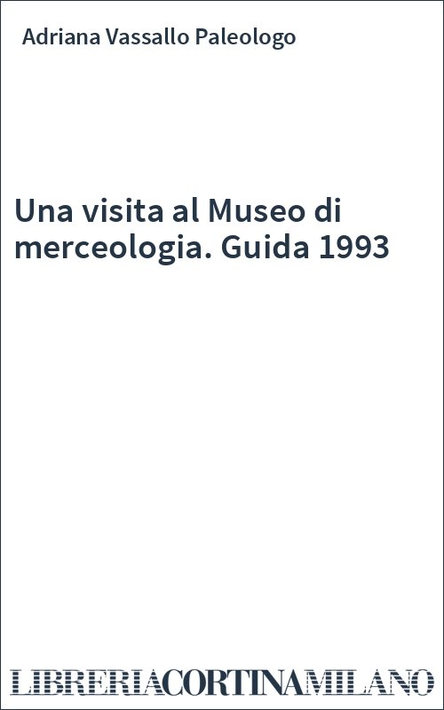 Una visita al Museo di merceologia. Guida 1993