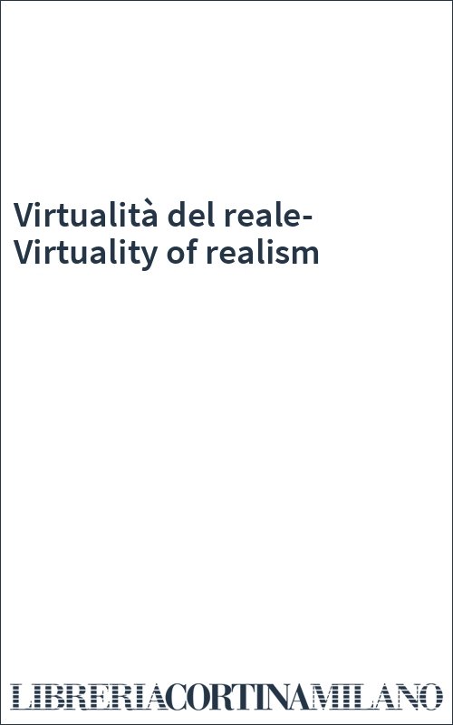 Virtualità del reale-Virtuality of realism