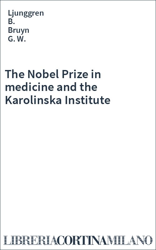 The Nobel Prize in medicine and the Karolinska Institute
