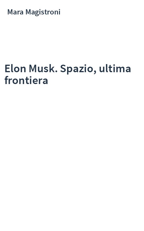 Elon Musk. Spazio, ultima frontiera
