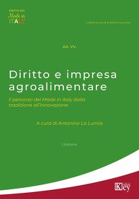 Diritto e impresa agroalimentare. Il percorso del Made in Italy dalla tradizione all'innovazione
