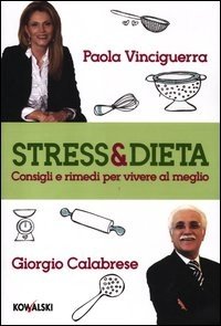Stress & dieta. Consigli e rimedi per vivere al meglio
