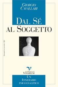 Dal sé al soggetto. Un itinerario psicoanalitico