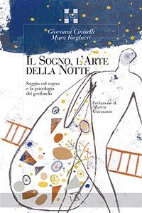 Il sogno, l'arte della notte. Saggio sul sogno e la psicologia del profondo