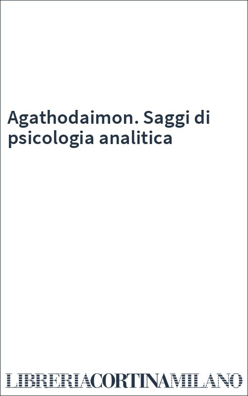 Agathodaimon. Saggi di psicologia analitica
