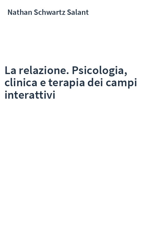 La relazione. Psicologia, clinica e terapia dei campi interattivi