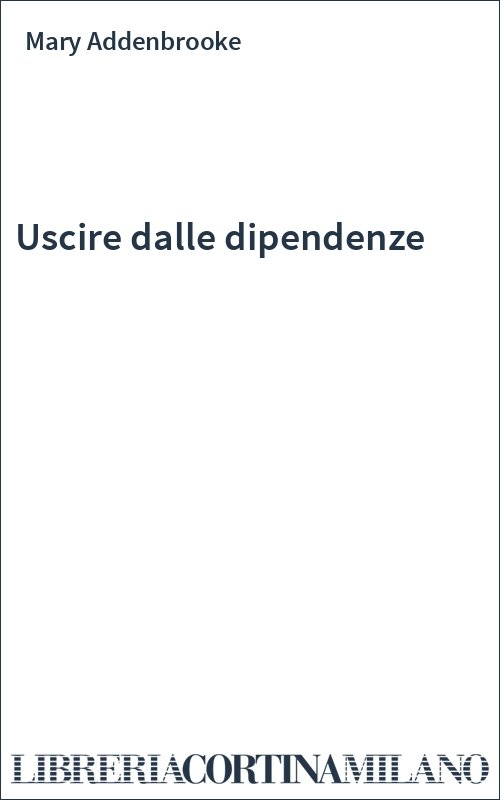 Uscire dalle dipendenze