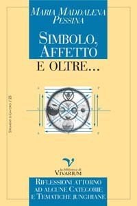 Simbolo, affetto e oltre... Riflessioni attorno ad alcune categorie e tematiche junghiane
