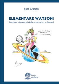 Elementare Watson! Funzioni elementari della matematica e dintorni