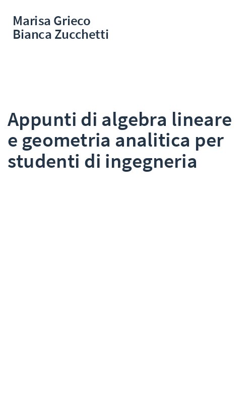 Appunti di algebra lineare e geometria analitica per studenti di ingegneria