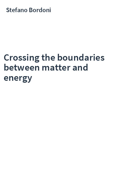 Crossing the boundaries between matter and energy