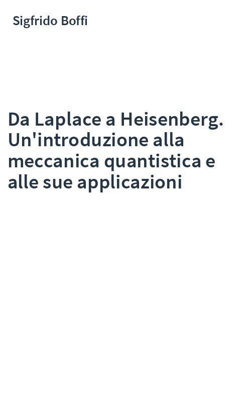 Da Laplace a Heisenberg. Un'introduzione alla meccanica quantistica e alle sue applicazioni