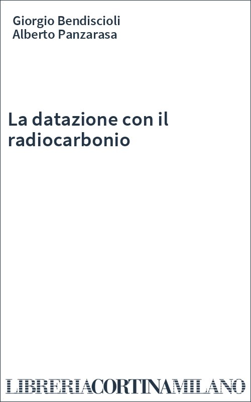 La datazione con il radiocarbonio