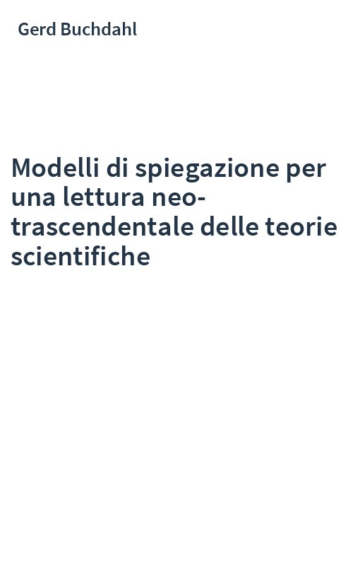 Modelli di spiegazione per una lettura neo-trascendentale delle teorie scientifiche