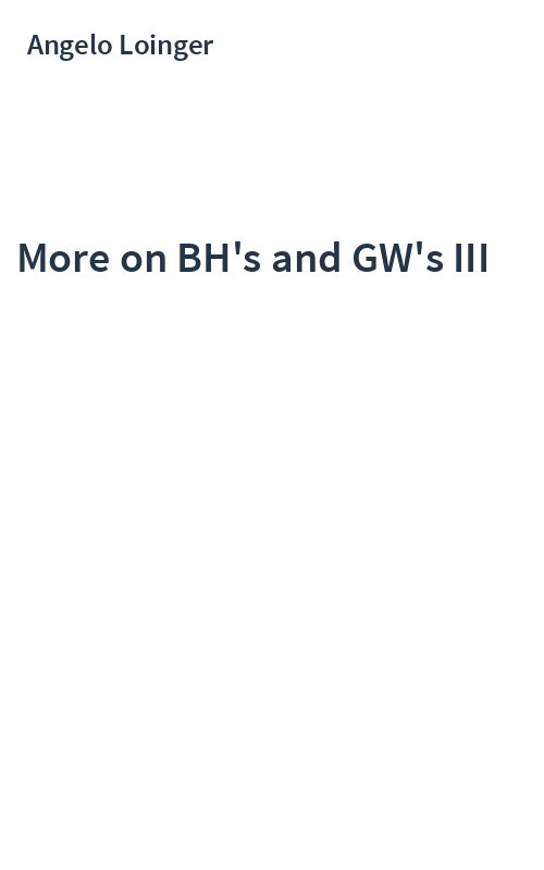 More on BH's and GW's III