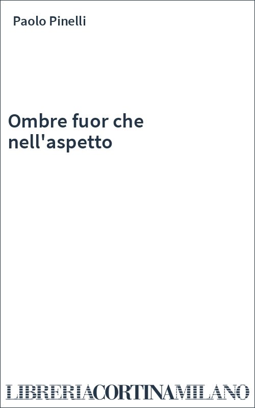 Ombre fuor che nell'aspetto
