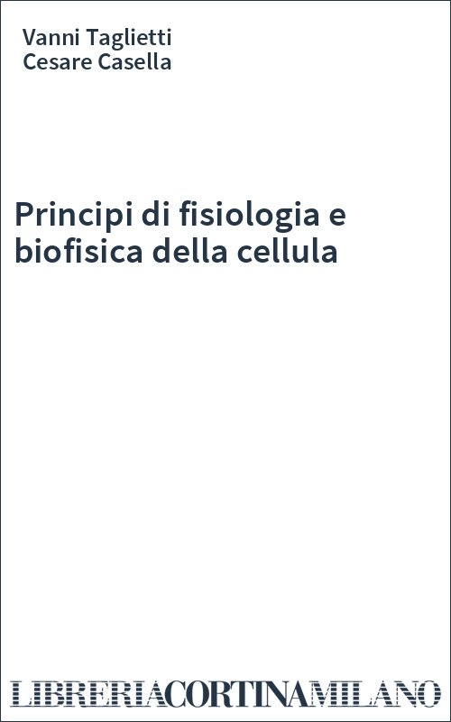 Principi di fisiologia e biofisica della cellula