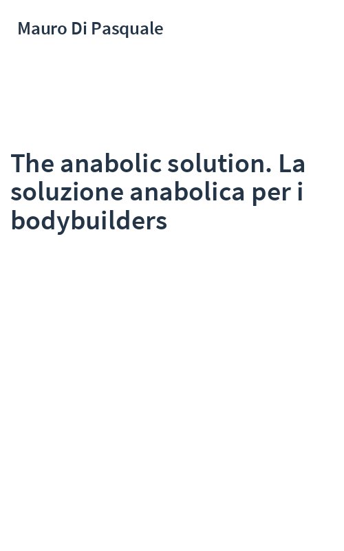 The anabolic solution. La soluzione anabolica per i bodybuilders