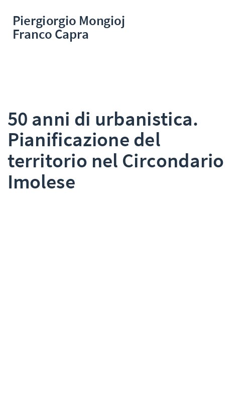 50 anni di urbanistica. Pianificazione del territorio nel Circondario Imolese
