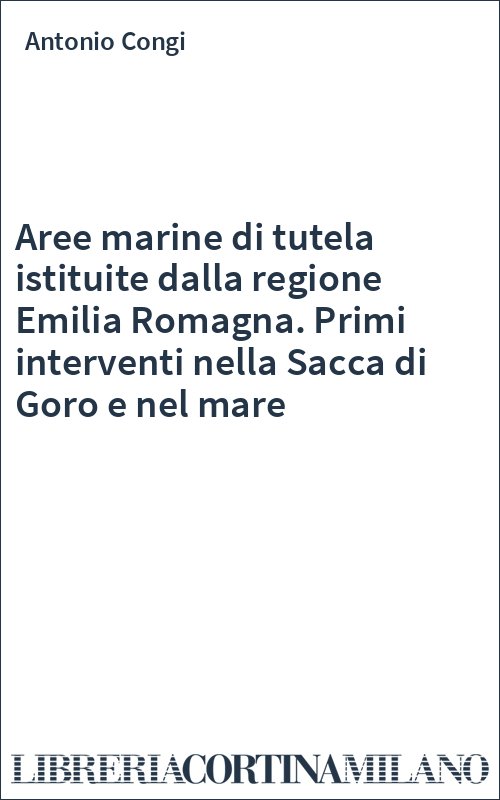 Aree marine di tutela istituite dalla regione Emilia Romagna. Primi interventi nella Sacca di Goro e nel mare