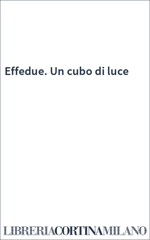 Effedue. Un cubo di luce