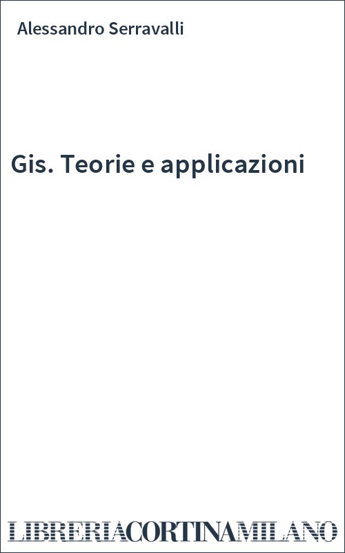 Gis. Teorie e applicazioni