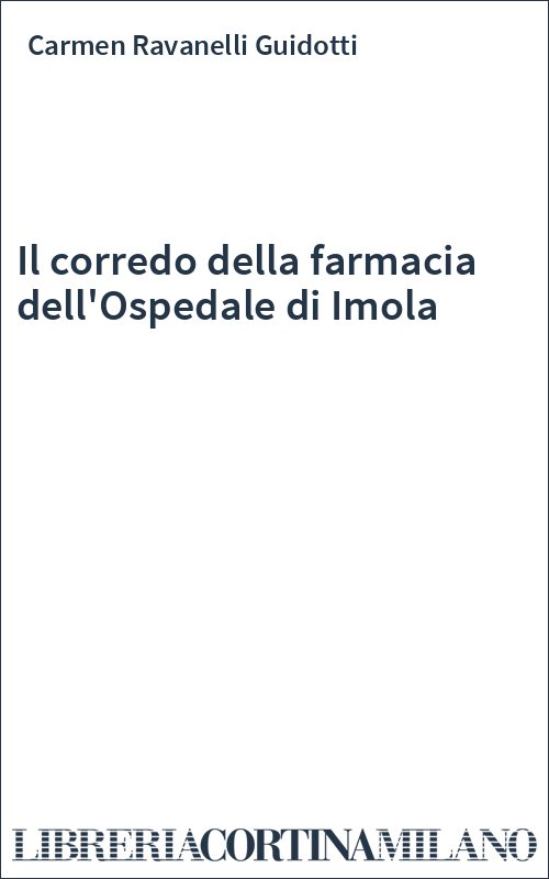 Il corredo della farmacia dell'Ospedale di Imola