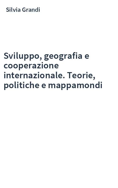 Sviluppo, geografia e cooperazione internazionale. Teorie, politiche e mappamondi