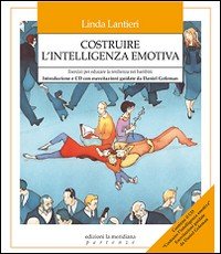 Costruire l'intelligenza emotiva. Esercizi per educare la resilienza nei bambini
