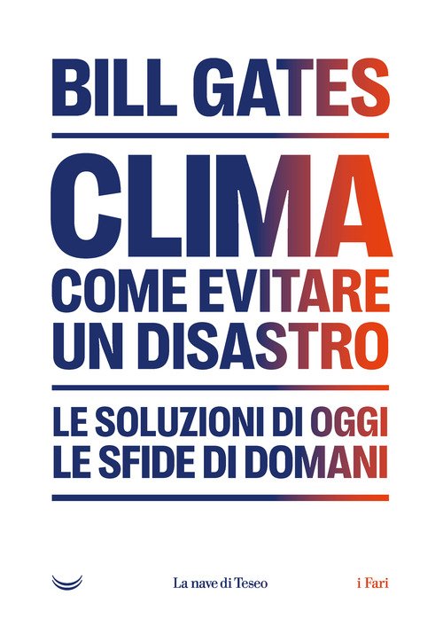 Clima. Come evitare un disastro. Le soluzioni di oggi. Le sfide di domani