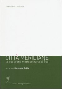 Città meridiane. La questione metropolitana al sud