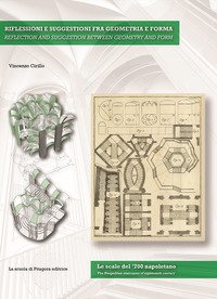 Riflessioni e suggestioni fra geometria e forma. Le scale del '700 napoletano. Ediz. italiana e inglese
