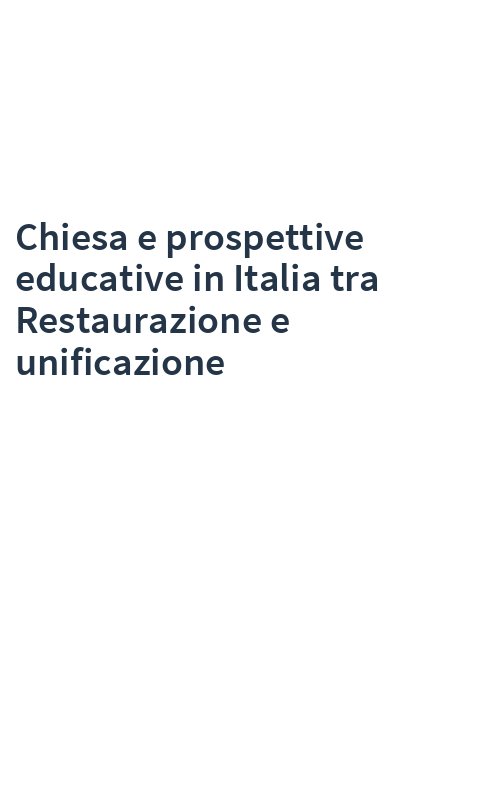 Chiesa e prospettive educative in Italia tra Restaurazione e unificazione