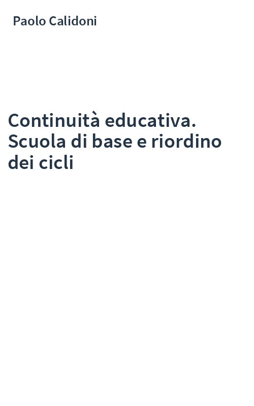Continuità educativa. Scuola di base e riordino dei cicli