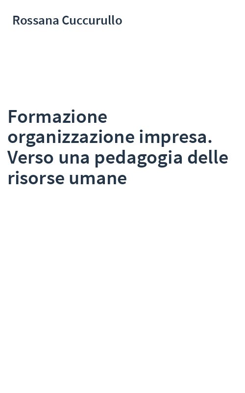 Formazione organizzazione impresa. Verso una pedagogia delle risorse umane