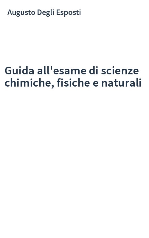 Guida all'esame di scienze chimiche, fisiche e naturali