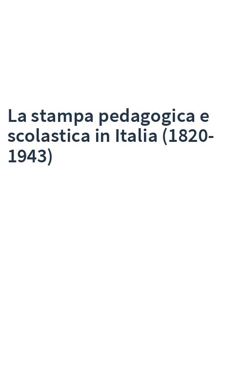 La stampa pedagogica e scolastica in Italia (1820-1943)