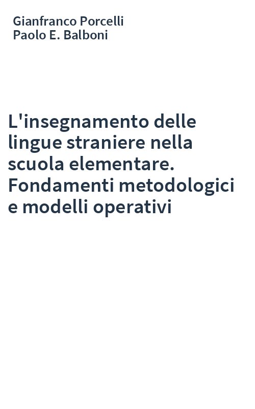 L'insegnamento delle lingue straniere nella scuola elementare. Fondamenti metodologici e modelli operativi