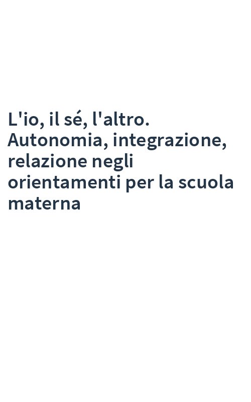 L'io, il sé, l'altro. Autonomia, integrazione, relazione negli orientamenti per la scuola materna
