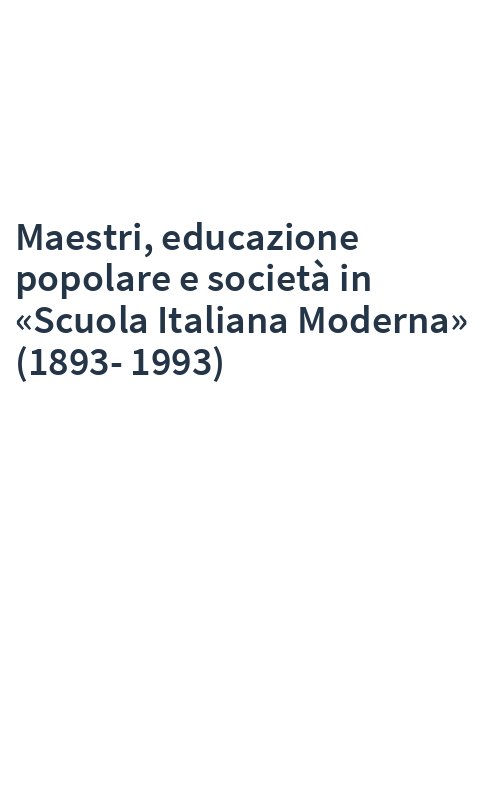 Maestri, educazione popolare e società in «Scuola Italiana Moderna» (1893-1993)