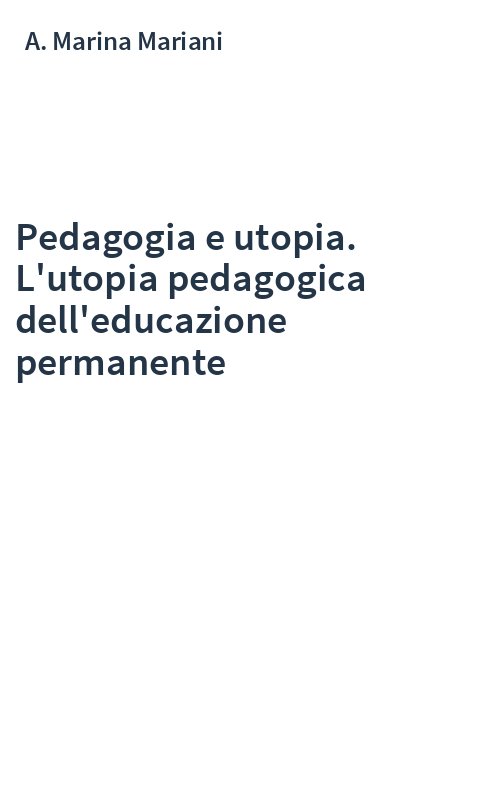 Pedagogia e utopia. L'utopia pedagogica dell'educazione permanente