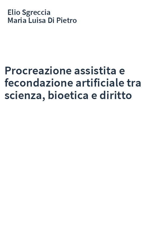 Procreazione assistita e fecondazione artificiale tra scienza, bioetica e diritto